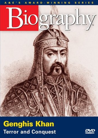A&E Biography: Genghis Khan: Terror and Conquest