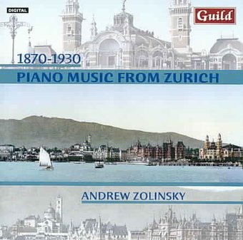 Piano Music From Zurich 1870-1930