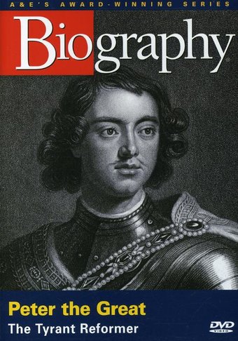 A&E Biography: Peter The Great: Tyrant Reformer