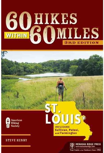 60 Hikes Within 60 Miles: St. Louis: Including