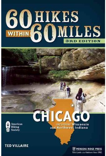 60 Hikes Within 60 Miles: Chicago: Including