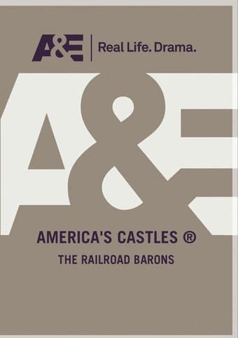 A&E - America's Castles: The Railroad Barons