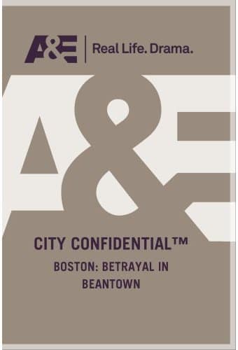 A&E: City Confidential - Boston: Betrayal in