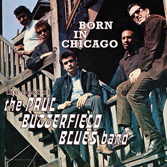 Born in Chicago: The Best of the Paul Butterfield