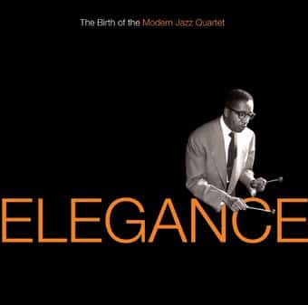 Elegance: Birth of The Modern Jazz Quartet