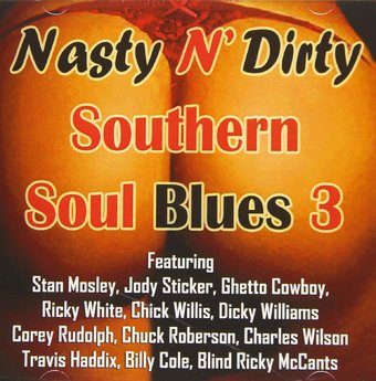 Nasty N' Dirty Southern Soul Blues, Volume 3