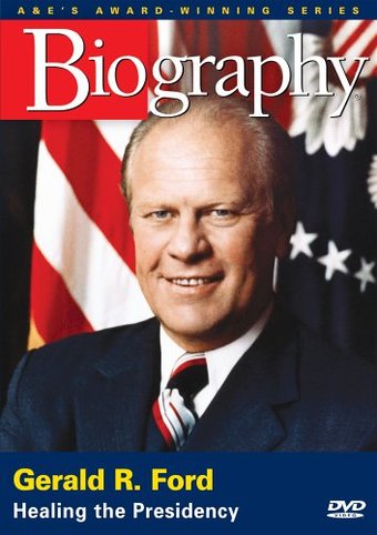 A&E Biography: Gerald R. Ford: Healing the