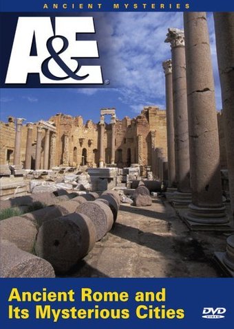 A&E: Ancient Mysteries - Ancient Rome and Its