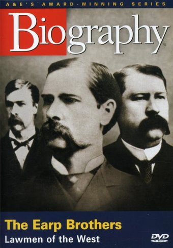 A&E Biography: The Earp Brothers - Lawmen of the