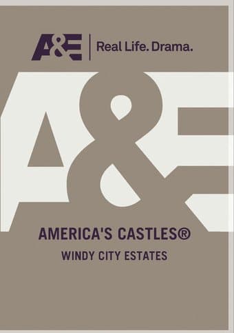 A&E - America's Castles: Windy City Estates
