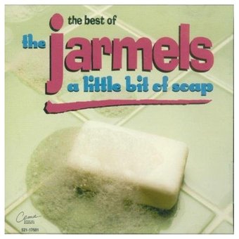 The Best of the Jarmels: A Little Bit of Soap