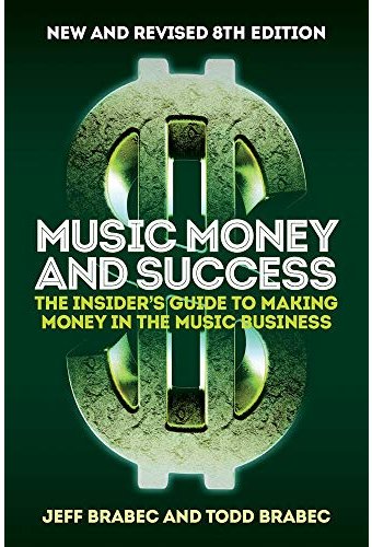 Music Money and Success: The Insider's Guide to