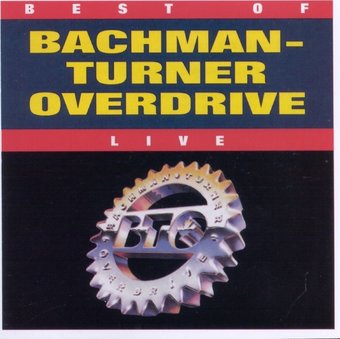 The Best of Bachman-Turner Overdrive: Live