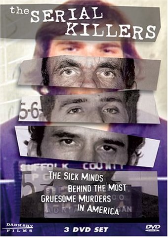 The Serial Killers - The Sick Minds Behind The