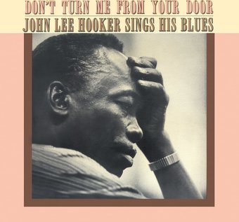 Don't Turn Me From Your Door: John Lee Hooker