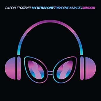 DJ Pon-3 Presents My Little Pony: Friendship Is