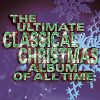 The Ultimate Classical Christmas Album of All