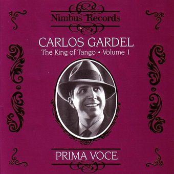 Carlos Gardel - King Of Tango, Volume 1
