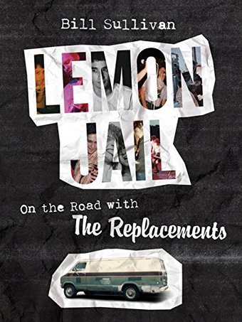 The Replacements - Lemon Jail: On the Road with