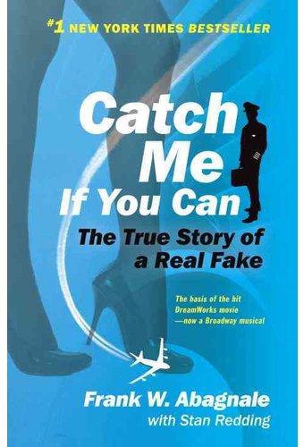 Catch Me If You Can: The Amazing True Story of