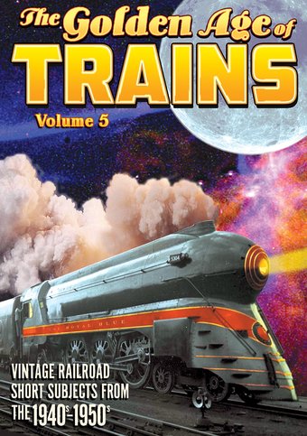 Trains - The Golden Age of Trains, Volume 5