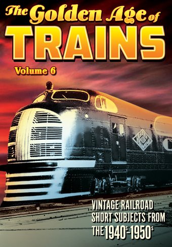 Trains - The Golden Age of Trains, Volume 6