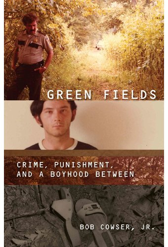 Green Fields: Crime, Punishment, & a Boyhood