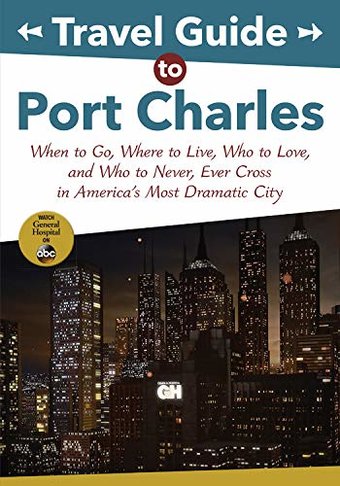 Travel Guide to Port Charles: When to Go, Where