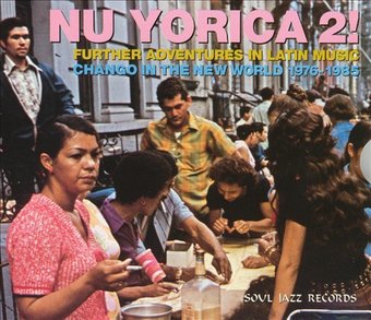 Nu Yorica 2! Further Adventures in Latin Music: