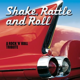 Shake, Rattle & Roll: A Rock 'N' Roll Tribute
