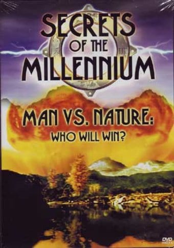 Secrets of the Millennium - Man vs. Nature: Who