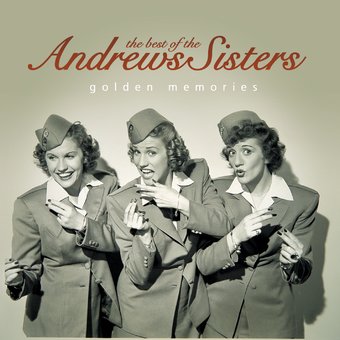 The Best Of The Andrews Sisters: Golden Memories