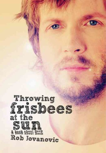 Beck - Throwing Frisbees At The Sun: A Book About