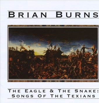 The Eagle & the Snake: Songs of the Texians