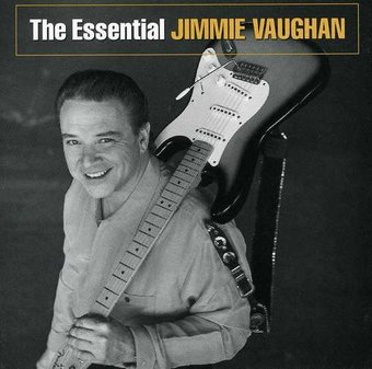 The Essential Jimmie Vaughan