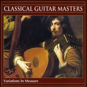 Classical Guitar Masters: Variations In Measure