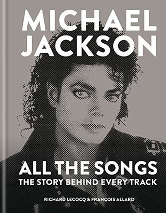 Michael Jackson - All the Songs: The Story Behind