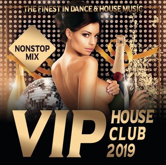 Vip House Club 2019:Finest In Dance &
