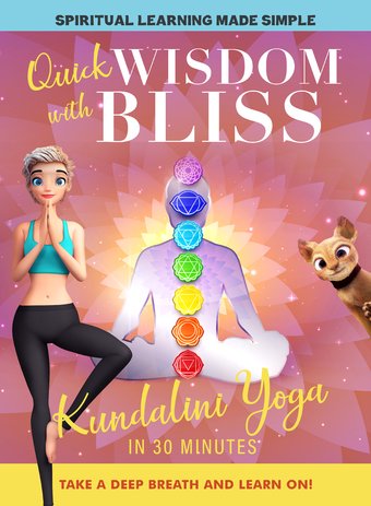 Quick Wisdom with Bliss: Kundalini Yoga in 30