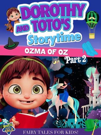 Dorothy and Toto's Storytime: Ozma of Oz - Part 2