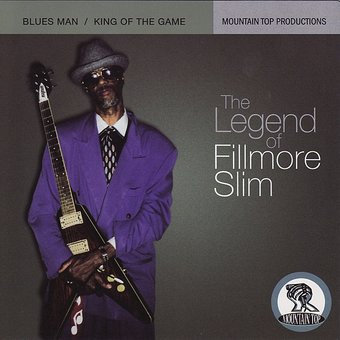 The Legend of Fillmore Slim: Blues Man / King of