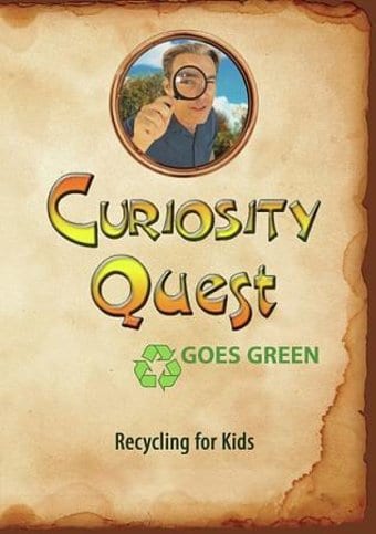 Curiosity Quest Goes Green: Recycling for Kids