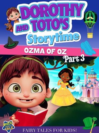 Dorothy & Toto's Storytime: Ozma Of Oz Part 3