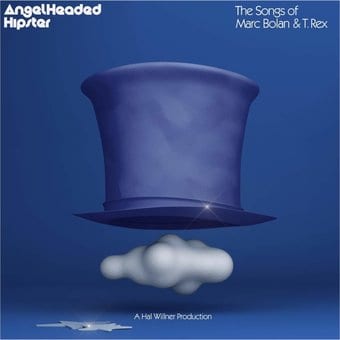 Angelheaded Hipster: The Songs Of Marc Bolan & T.