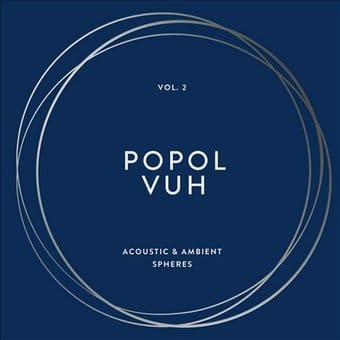 Popol Vuh, Vol. 2: Acoustic & Ambient Spheres *