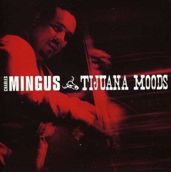 Tijuana Moods [Bonus Tracks]