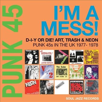 PUNK 45: I'm a Mess! D-I-Y or DIE! Art, Trash &