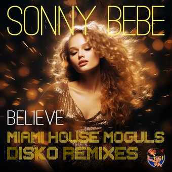 Believe (Miami House Moguls Disko Remixes) (Mod)