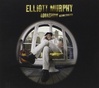Elliott Murphy-Aquashow Deconstructed