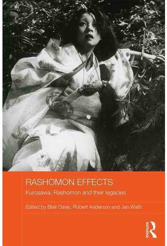 Rashomon Effects: Kurosawa, Rashomon and Their